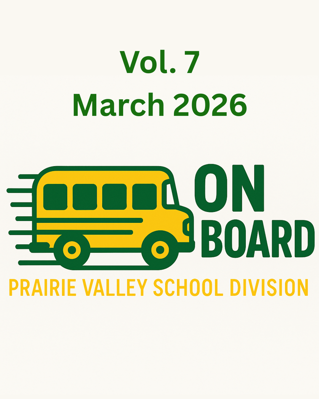 Graphic for Prairie Valley School Division’s On Board newsletter, Volume 7, March 2026, featuring a green and yellow school bus icon and the words “On Board.”