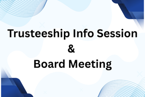 Trusteeship Info Session & Board Meeting