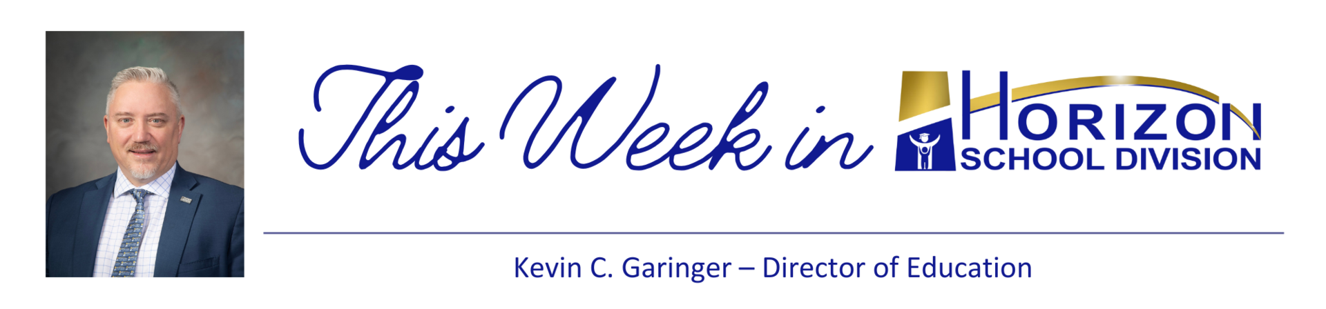 This Week in Horizon School Division header featuring a photo of Kevin C. Garinger, Director of Education, alongside the Horizon School Division logo.