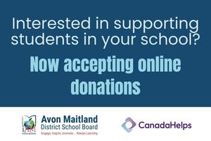 Graphic on a dark blue background with white text asking, "Interested in supporting students in your school?" Bold light blue text below states, "Now accepting online donations". The bottom white bar displays logos for Avon Maitland District School Board and CanadaHelps.