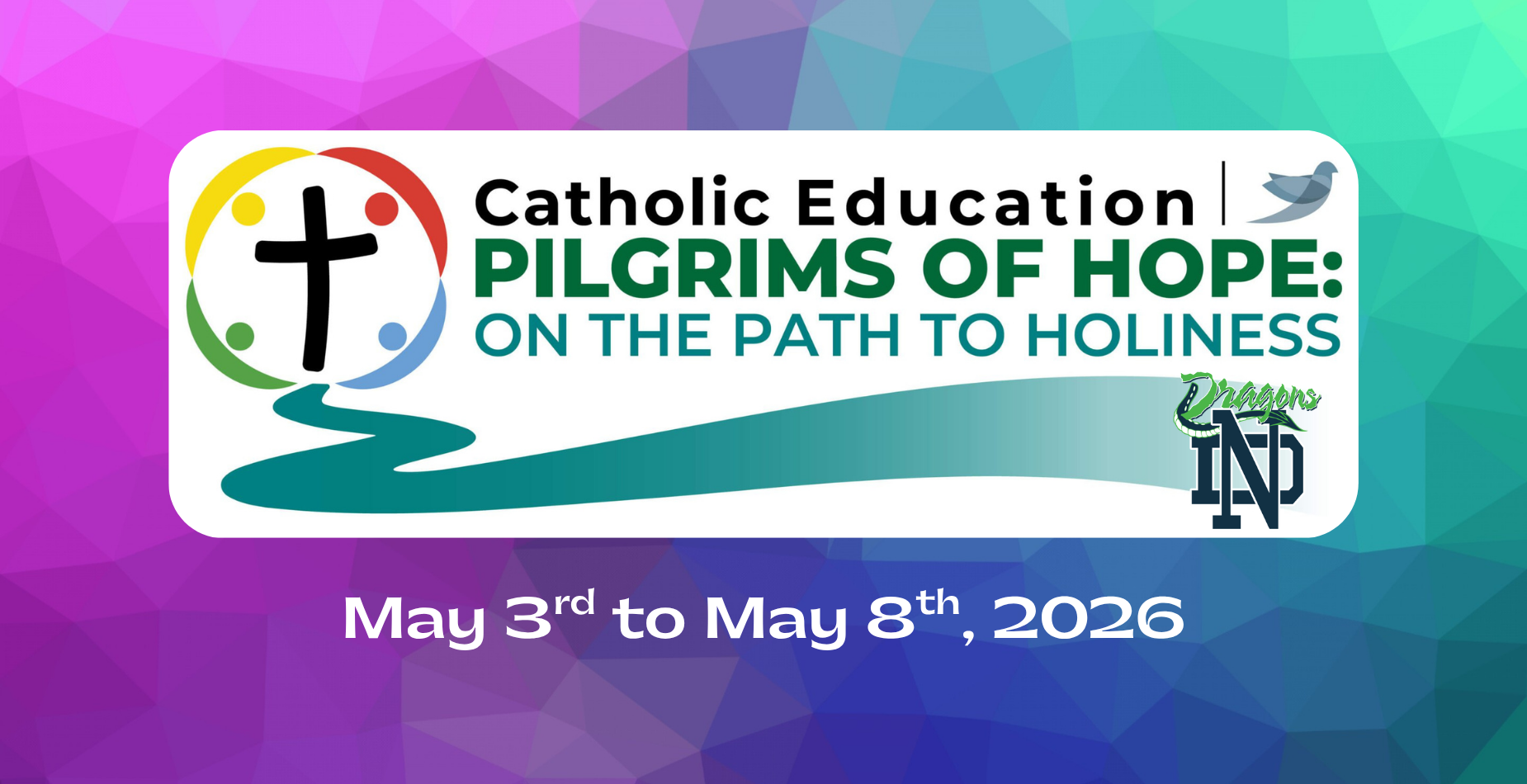 Bruce-Grey Catholic District School Board Catholic Education Pilgrims of Hope: On the Path to Holiness May 3 - May 8