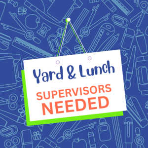 Decorative image that reads "Yard and Lunch supervisors needed"
