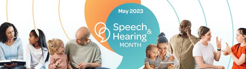 May is Speech & Hearing Month!