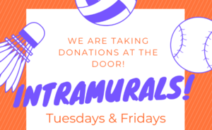 Intramurals Tuesdays and Fridays