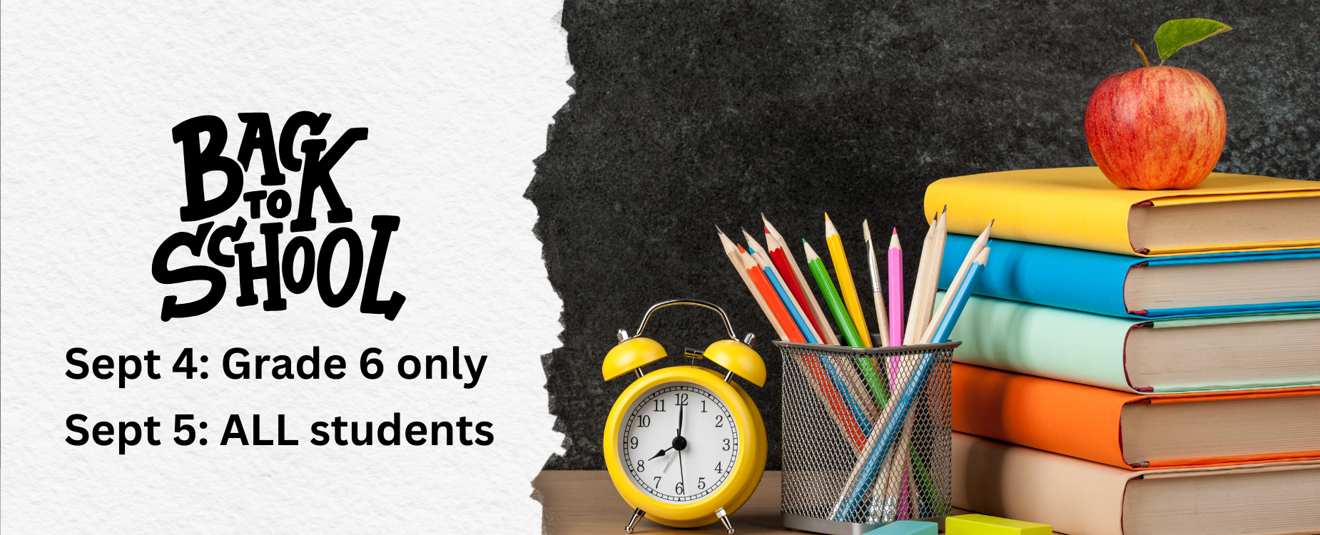 School supplies on desk with text "Back to school. September 4 Grade 6 only. September 5 all students."