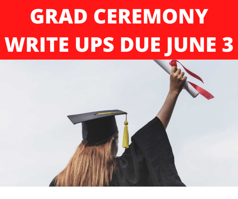 Grad Ceremony Write Ups due June 3