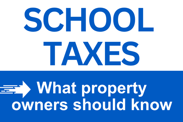 School Taxes - What property owners should know.