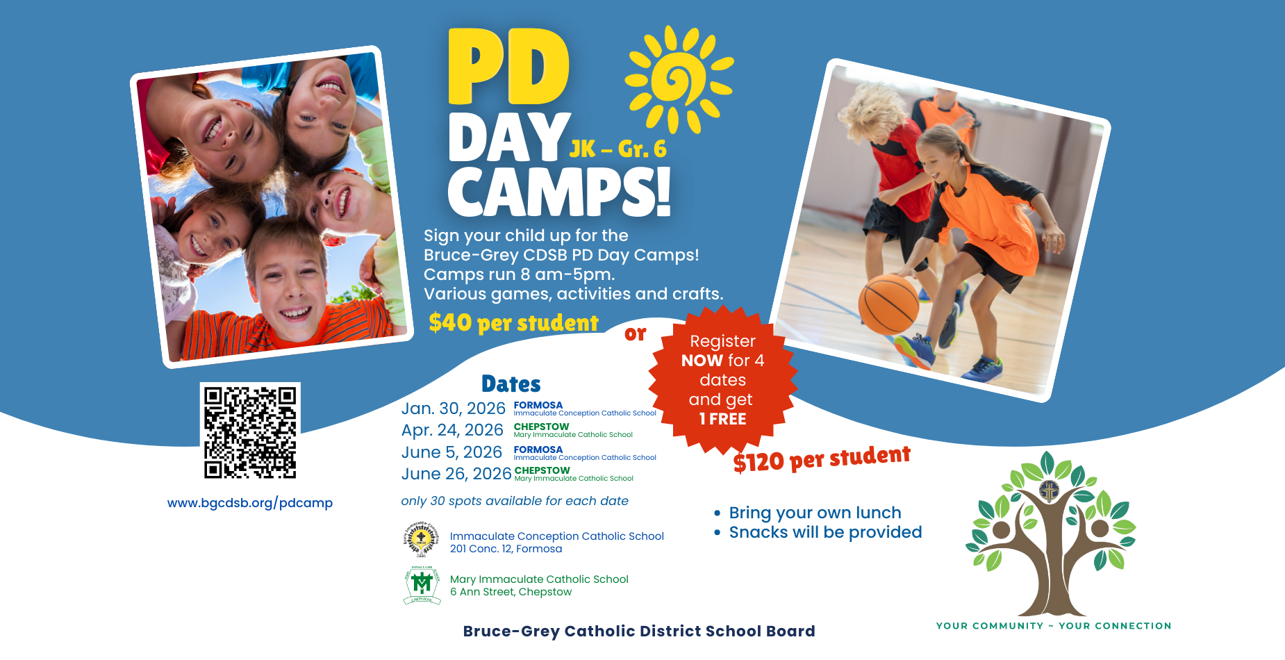 PD Day JK- Gr. 6 Camps Sign you child up for the Bruce-Grey Catholic DSB Day Camps! Camps run 8 am - 5pm $40 per student for more information go to www.bgcdsb.org/pdcamp