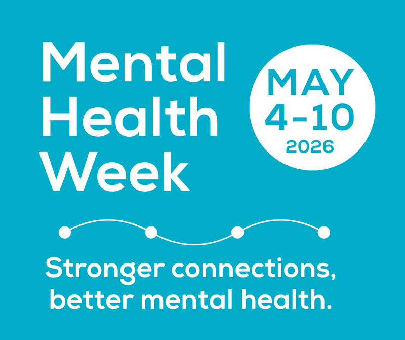 Mental Health Week May 4-10 2026 Stronger connections better mental health