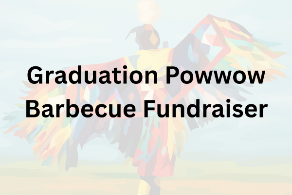 Graduation Powwow Barbecue Fundraiser.