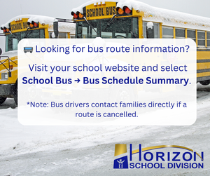 Winter scene with yellow school buses parked in snow. Text overlay reads: “Looking for bus route information? Visit your school website and select School Bus → Bus Schedule Summary.” Horizon School Division logo appears in the bottom right corner.