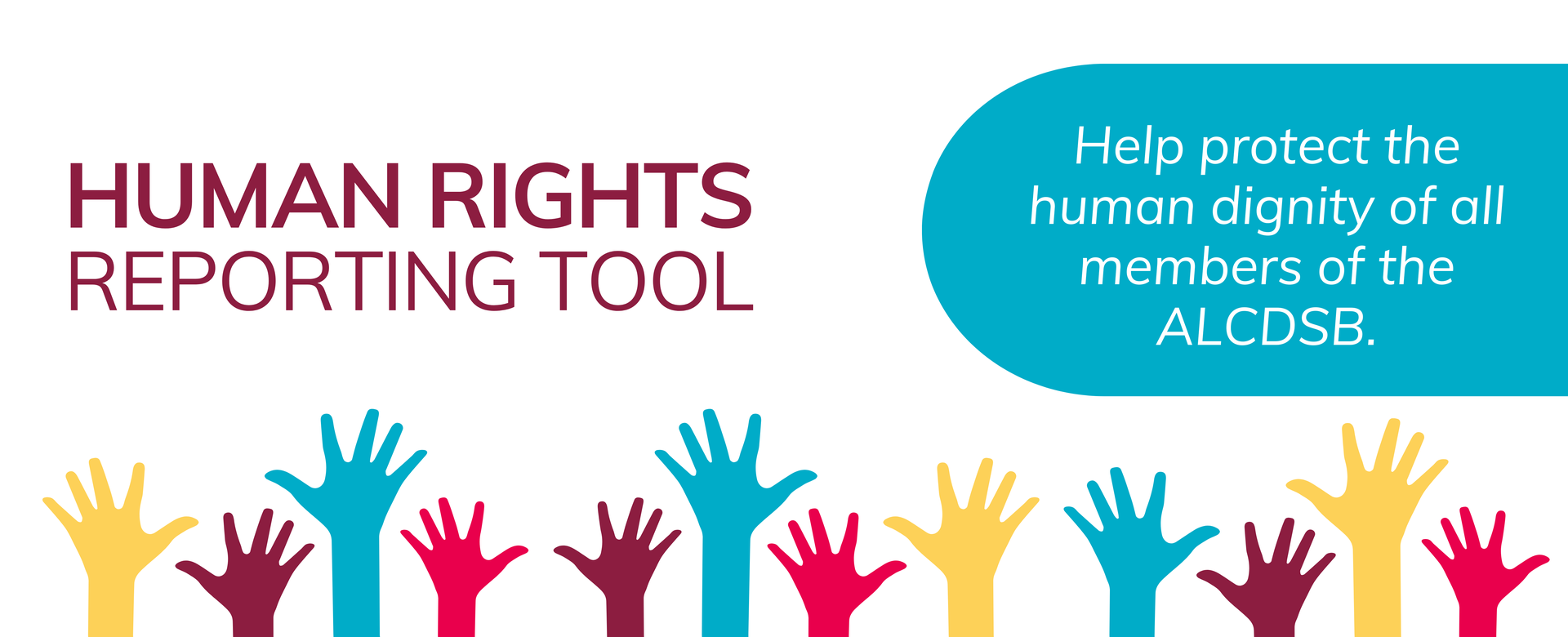 Human Right Reporting Tool graphic that says, "Help protect the human dignity of all members of the ALCDSB."