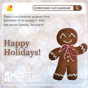 A smiling gingerbread cookie with white icing details and a red-and-white striped bow stands against a softly blurred background with glowing holiday lights. Overlaid text announces no school for students from December 22 to January 5, 2026, with classes resuming on Tuesday, January 6. "Happy Holidays!" is displayed in large brown text. The Horizon School Division logo appears in the bottom left corner, and a notification bar at the top displays "HORIZONSD.CA/CALENDAR/."