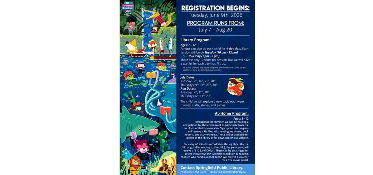 Library Programs - Registration starts June 9 2026.  Programs run July 7 - Aug 20.  Contact information is 204-853-2039 or email tia@springfieldlibrary.ca