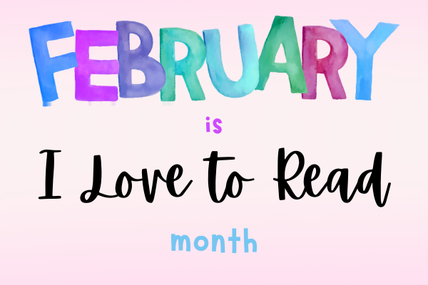 February is I Love to Read month