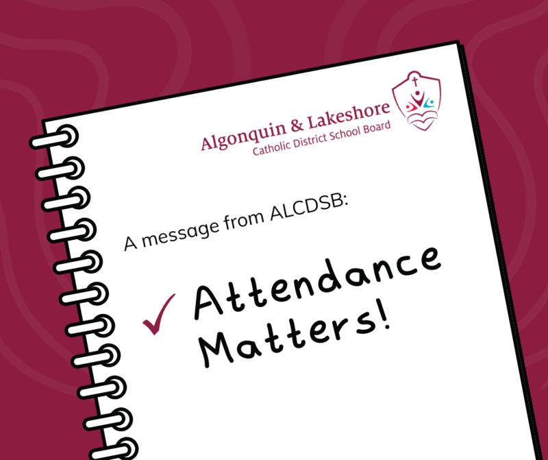 Burgundy graphic with white notebook. ALCDSB logo. A message from ALCDSB. Attendance Matters!