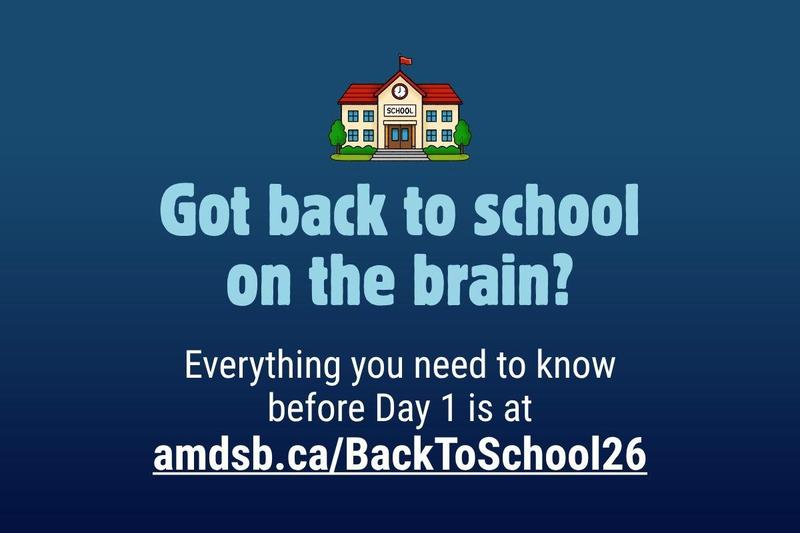 Graphic on a dark blue background featuring an illustration of a two-story red-roofed schoolhouse at the top. Large light blue text reads, "Got back to school on the brain?" Below, white text says, "Everything you need to know before Day 1 is at amdsb.ca/BackToSchool26".