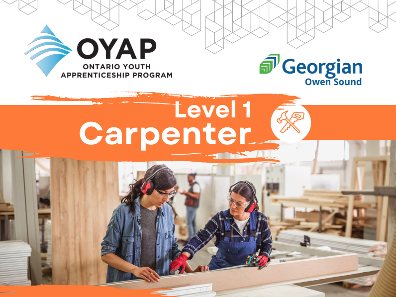 Two people wearing safety gear working with wood in a workshop, below the OYAP and Georgian College logos and the text "Level 1 Carpenter."