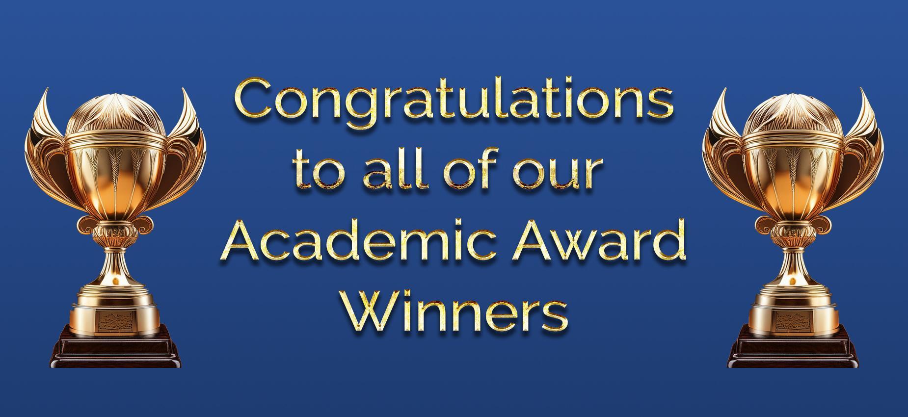 Congratulations to all of our Academic Award Winners