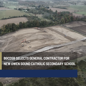 aerial photo of constuction site in owen sound. text reads "BGCDSB SELECTS GENERAL CONTRACTOR FOR NEW OWEN SOUND CATHOLIC SECONDARY SCHOOL"