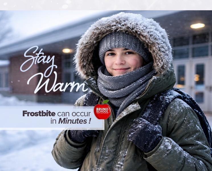 Stay Warm out there, Bruno students, friends and family!  Remember, Frostbite can occur in minutes.