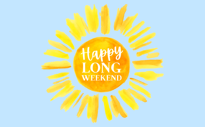 Happy Long Weekend
