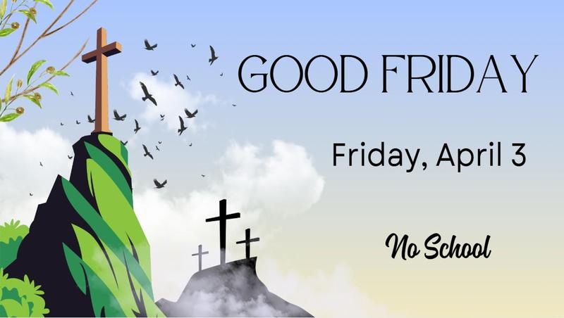 April 3- Good Friday *No School Featured Photo