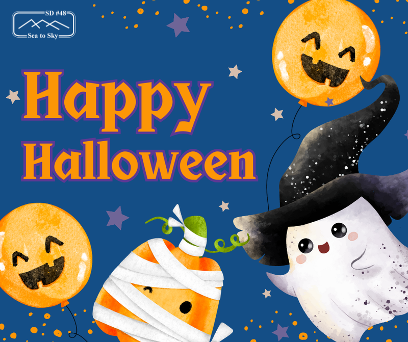 Have a Safe and Fun Halloween Sea to Sky School District!