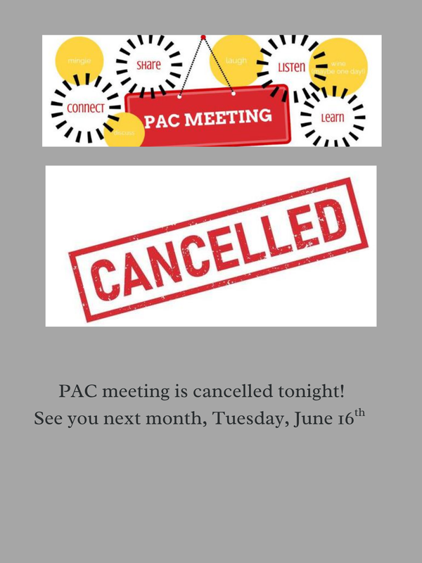 PAC meeting is cancelled tonight!