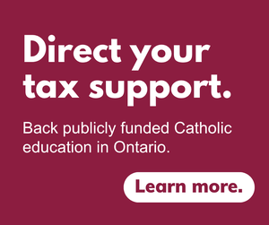 Direct your tax support to publicly funded Catholic education in Ontario.