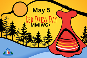 May 5 - MMIWG+ Red Dress Day