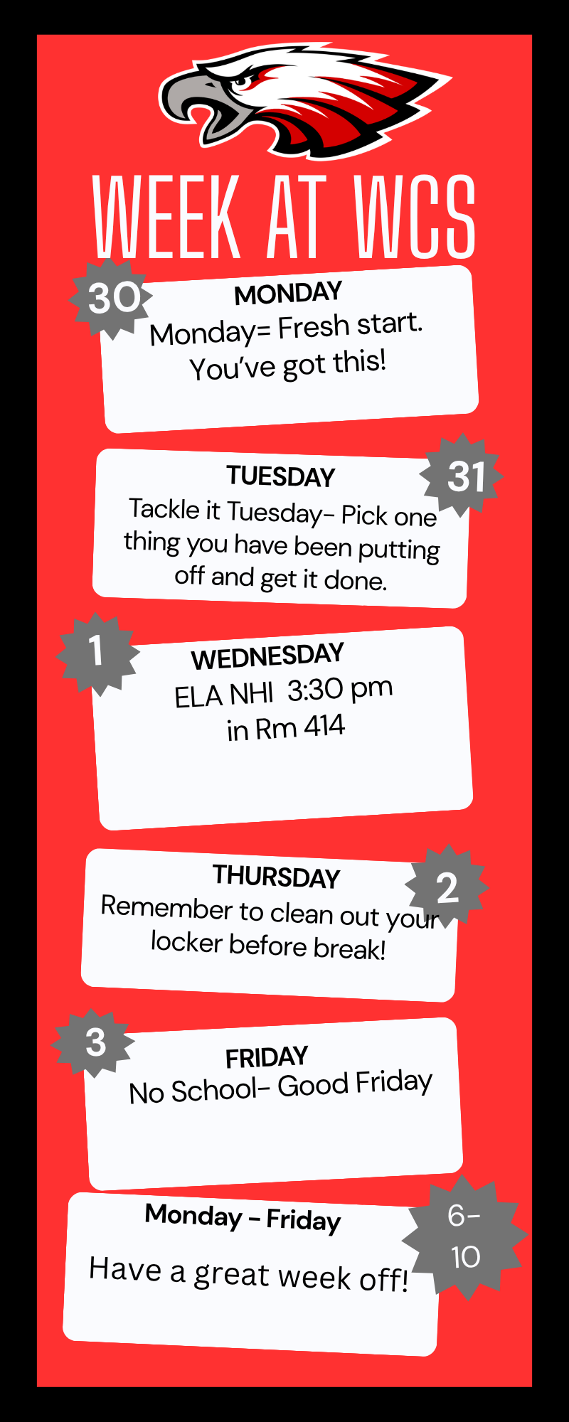 Red background with Black border. Top centre is Eagles Logo. Below is the title then 6 white rectangles with grey badges with the date in their top corner. Each box has a day of the week, the 6th box is for the following week. Details are listed for each day's events.