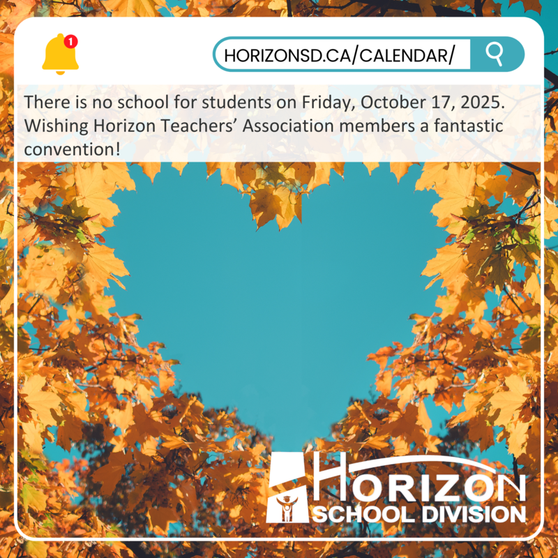 Golden autumn leaves frame a heart-shaped opening in the sky, with a bright blue background. Overlaid text announces no school for students on Friday, October 17, 2025, and wishes Horizon Teachers’ Association members a fantastic convention. The Horizon School Division logo appears in the bottom right corner, and a notification bell with a search bar displaying 