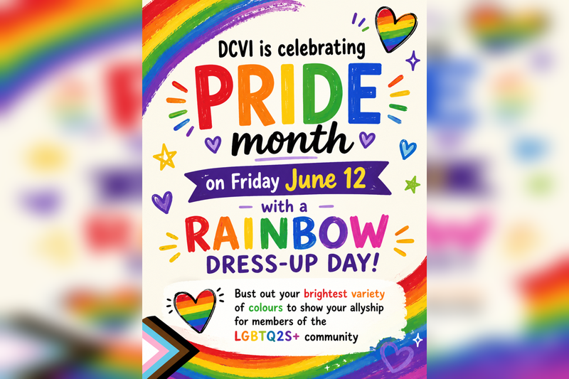 Colourful DCVI Pride Month poster featuring rainbow brushstrokes, hearts, stars, and celebratory graphics. The poster reads: “DCVI is celebrating Pride Month on Friday June 12 with a Rainbow Dress-Up Day!” Additional text encourages students and staff to “Bust out your brightest variety of colours to show your allyship for members of the LGBTQ2S+ community.” The design includes rainbow-themed artwork and an inclusive Progress Pride flag element in the lower corner.