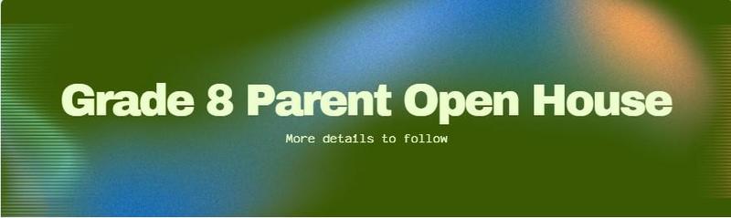 Grade 8 Parent Open House