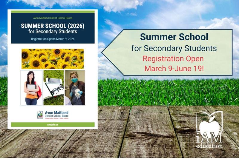 A promotional graphic for Avon Maitland District School Board’s 2026 Summer School for secondary students. On the left side, a poster displays the program title above images including sunflowers, a student holding books, and school supplies. The right side features a large sign set against a grassy field and blue sky that reads “Summer School for Secondary Students — Registration Open March 9–June 19!” The bottom right corner includes the iAM education logo.