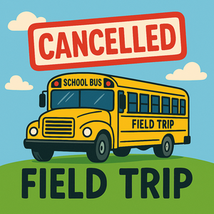Graphic for a cancelled field trip