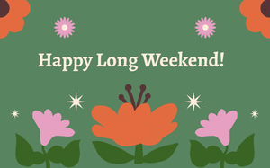 Happy Long Weekend