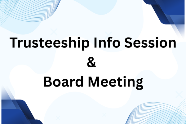Trusteeship Info Session & Board Meeting