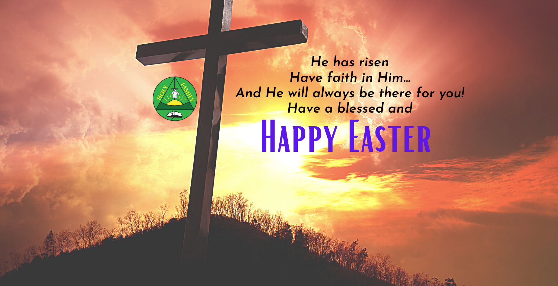 He has risen Have faith in Him...And He will always be there for you! Have a blessed and HAPPY EASTER