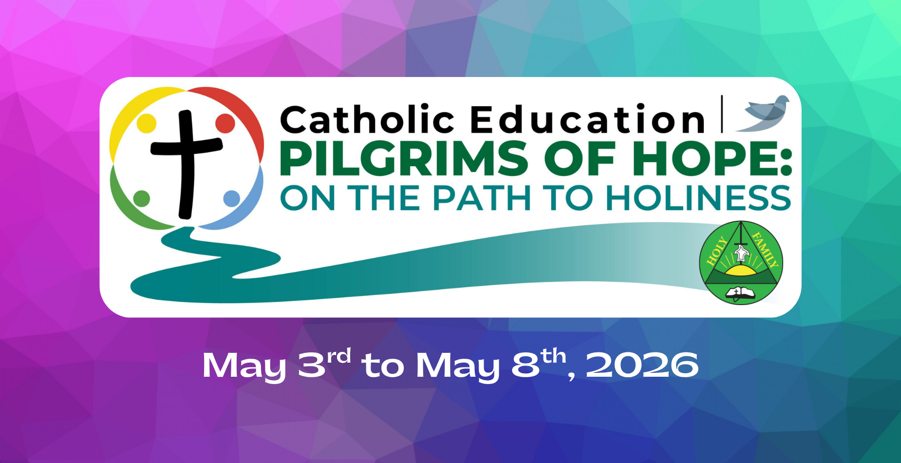 Bruce-Grey Catholic District School Board Catholic Education Pilgrims of Hope: On the Path to Holiness May 3 - May 8