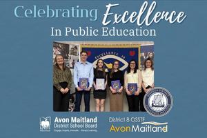 A group of people stand together indoors for a "Celebrating Excellence in Public Education" event, with individuals in the center holding commemorative programs. They are positioned in front of a blue banner that reads "Excellence In". The image is framed by a blue background featuring the logos for the Avon Maitland District School Board, District 8 OSSTF, and the school logo.
