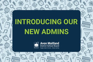 Graphic with a light blue background patterned with school-themed illustrations. A dark blue rounded rectangle in the center reads “INTRODUCING OUR NEW ADMINS” in bright green text, with the Avon Maitland District School Board logo and tagline beneath.